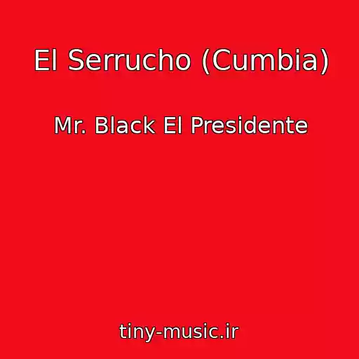 کاور آهنگ El Serrucho (Cumbia) از Mr. Black El Presidente