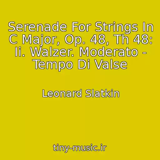 کاور آهنگ Serenade For Strings In C Major, Op. 48, Th 48: Ii. Walzer. Moderato - Tempo Di Valse از Leonard Slatkin
