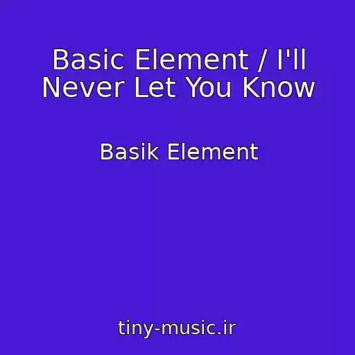 کاور آهنگ Basic Element / I'll Never Let You Know از Basik Element