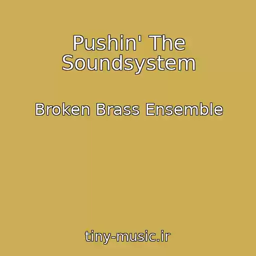 کاور آهنگ Pushin' The Soundsystem از Broken Brass Ensemble