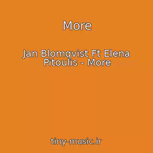 کاور آهنگ More از Jan Blomqvist Ft Elena Pitoulis - More
