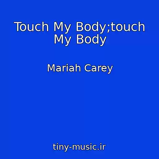 کاور آهنگ Touch My Body;touch My Body از Mariah Carey