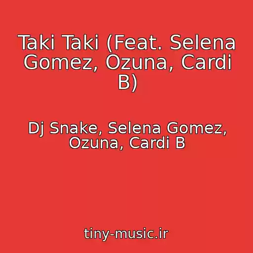 کاور آهنگ Taki Taki (Feat. Selena Gomez, Ozuna, Cardi B) از Dj Snake, Selena Gomez, Ozuna, Cardi B