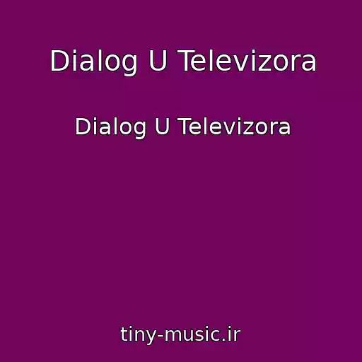 کاور آهنگ Dialog U Televizora از Dialog U Televizora