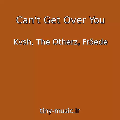 کاور آهنگ Can't Get Over You از Kvsh, The Otherz, Fröede