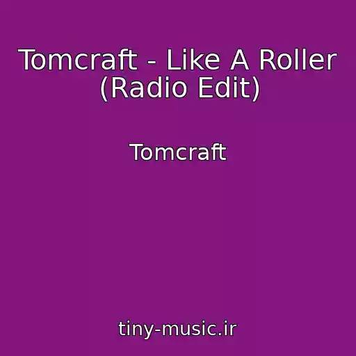 کاور آهنگ Tomcraft - Like A Roller (Radio Edit) از Tomcraft