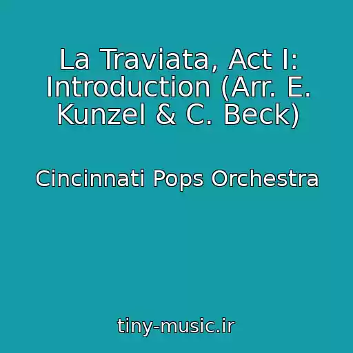 کاور آهنگ La Traviata, Act I: Introduction (Arr. E. Kunzel & C. Beck) از Cincinnati Pops Orchestra