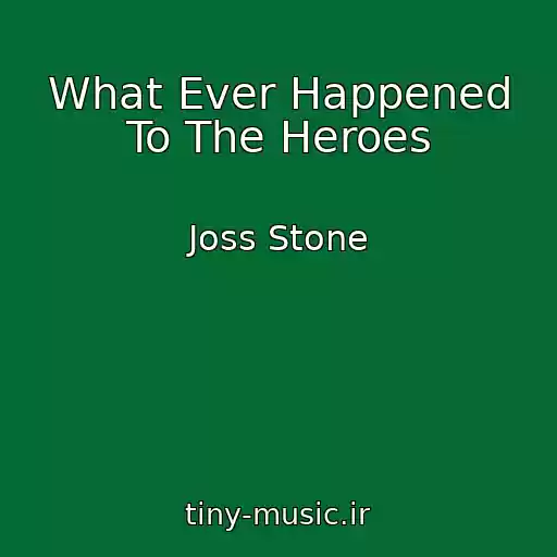 کاور آهنگ What Ever Happened To The Heroes از Joss Stone