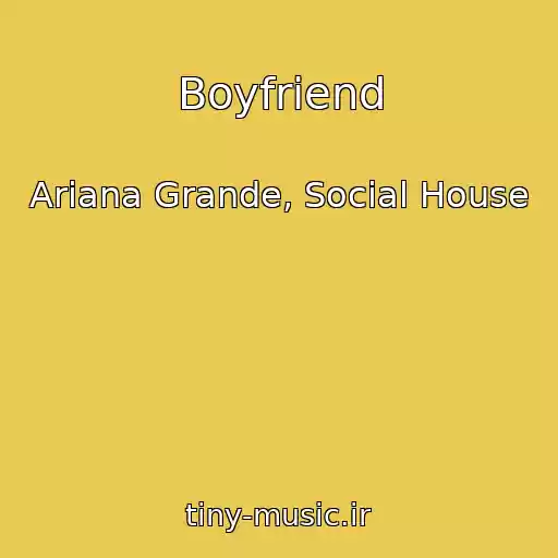 کاور آهنگ Boyfriend از Ariana Grande, Social House