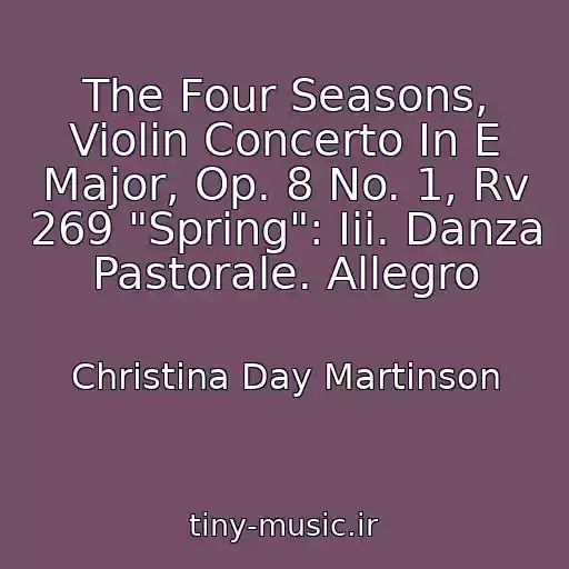 کاور آهنگ The Four Seasons, Violin Concerto In E Major, Op. 8 No. 1, Rv 269 "Spring": Iii. Danza Pastorale. Allegro از Christina Day Martinson