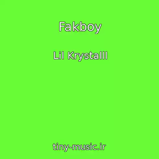 کاور آهنگ Fakboy از Lil Krystalll