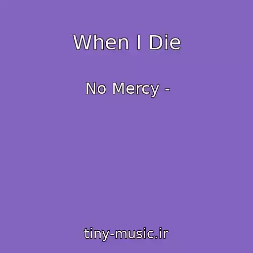 کاور آهنگ When I Die از No Mercy -
