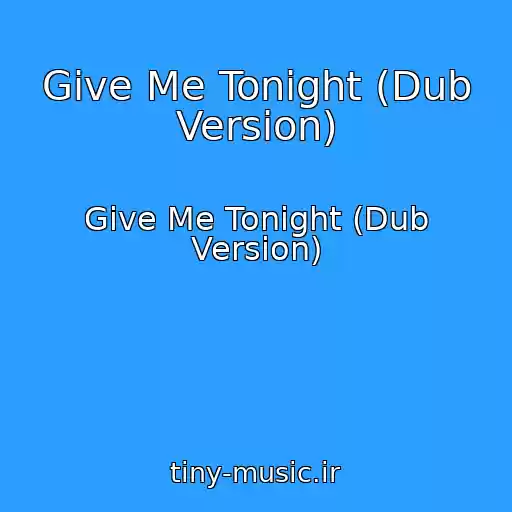 کاور آهنگ Give Me Tonight (Dub Version) از Give Me Tonight (Dub Version)