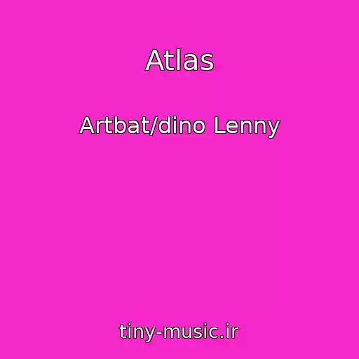 کاور آهنگ Atlas از Artbat/dino Lenny