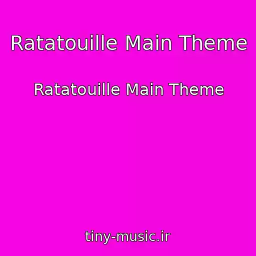 کاور آهنگ Ratatouille Main Theme از Ratatouille Main Theme