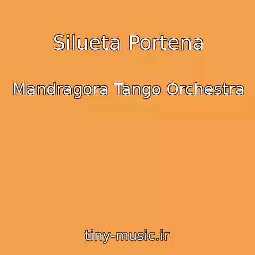 کاور آهنگ Silueta Portena از Mandragora Tango Orchestra