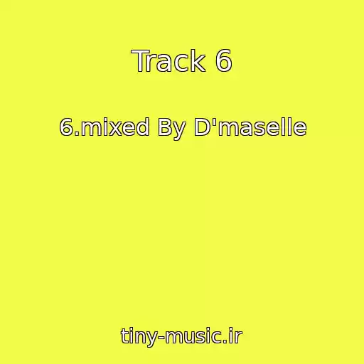 کاور آهنگ Track 6 از 6.mixed By D'maselle