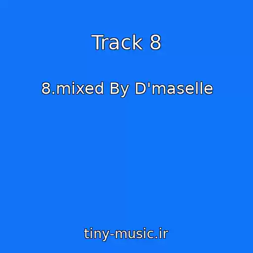 کاور آهنگ Track 8 از 8.mixed By D'maselle