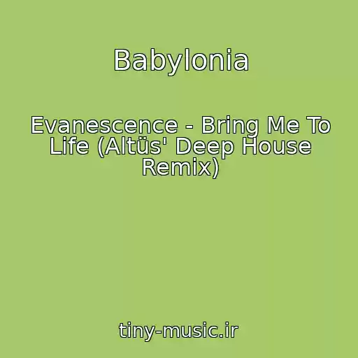 کاور آهنگ Babylonia از Evanescence - Bring Me To Life (Altüs' Deep House Remix)