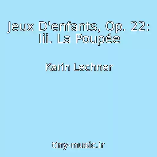 کاور آهنگ Jeux D'enfants, Op. 22: Iii. La Poupée از Karin Lechner