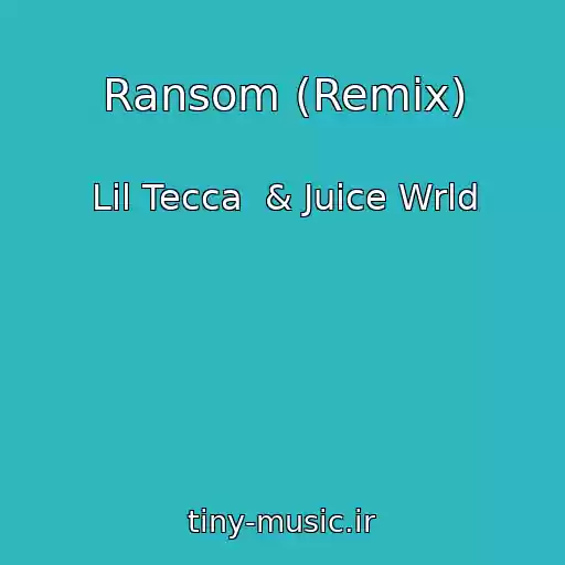 کاور آهنگ Ransom (Remix) از Lil Tecca  & Juice Wrld