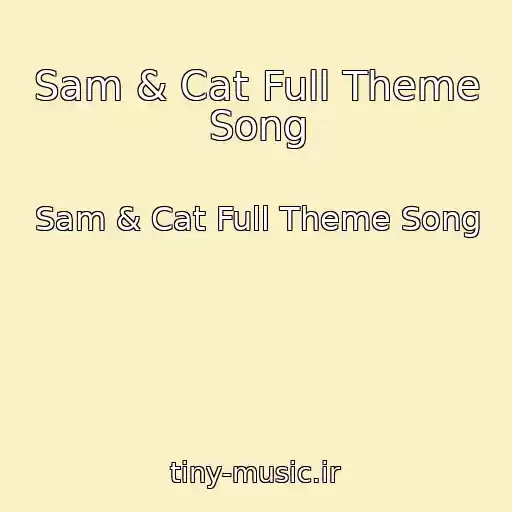 کاور آهنگ Sam & Cat Full Theme Song از Sam & Cat Full Theme Song