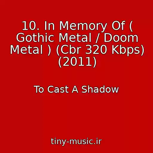 کاور آهنگ 10. In Memory Of ( Gothic Metal / Doom Metal ) (Cbr 320 Kbps) (2011) از To Cast A Shadow