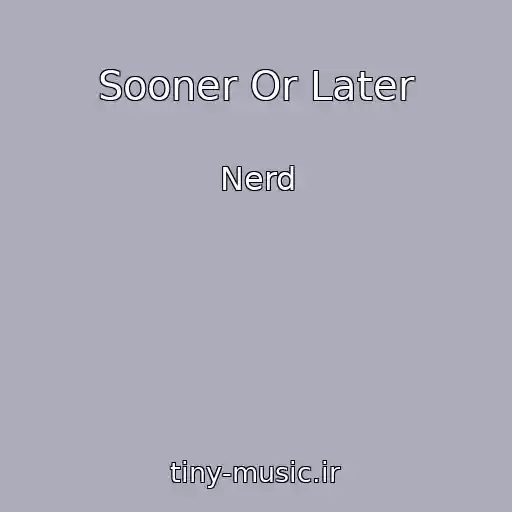 کاور آهنگ Sooner Or Later از Nerd