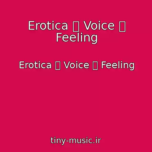 کاور آهنگ Erotica  Voice  Feeling از Erotica  Voice  Feeling