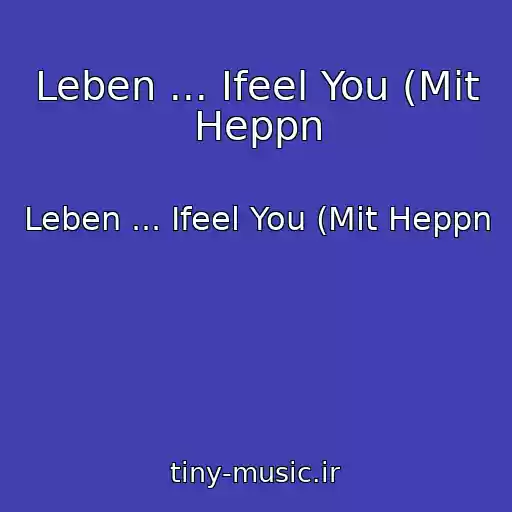 کاور آهنگ Leben ... Ifeel You (Mit Heppn از Leben ... Ifeel You (Mit Heppn