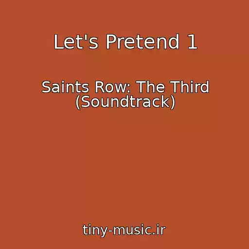 کاور آهنگ Let's Pretend 1 از Saints Row: The Third (Soundtrack)