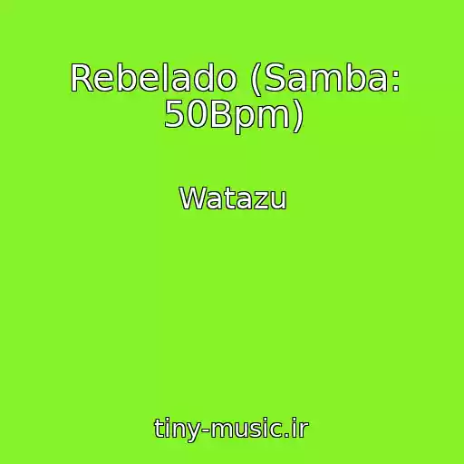 کاور آهنگ Rebelado (Samba: 50Bpm) از Watazu