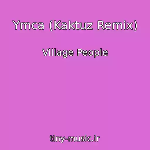کاور آهنگ Ymca (Kaktuz Remix) از Village People