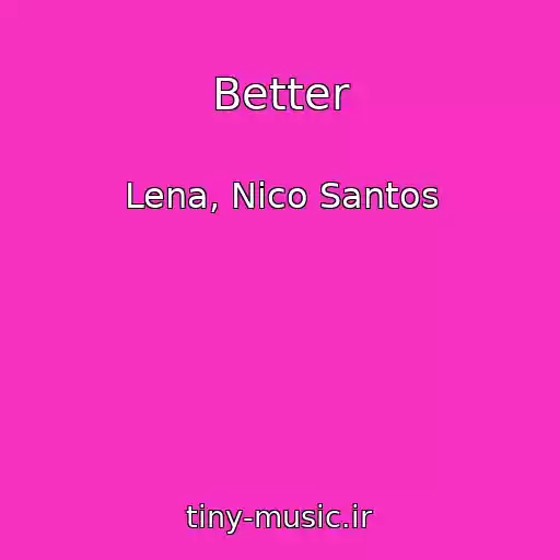 کاور آهنگ Better از Lena, Nico Santos