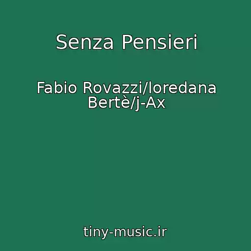 کاور آهنگ Senza Pensieri از Fabio Rovazzi/loredana Bertè/j-Ax