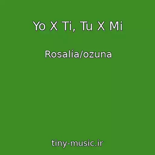 کاور آهنگ Yo X Ti, Tu X Mi از Rosalía/ozuna
