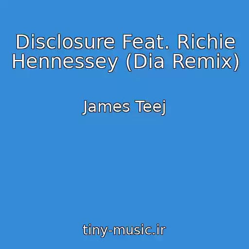 کاور آهنگ Disclosure Feat. Richie Hennessey (Dia Remix) از James Teej