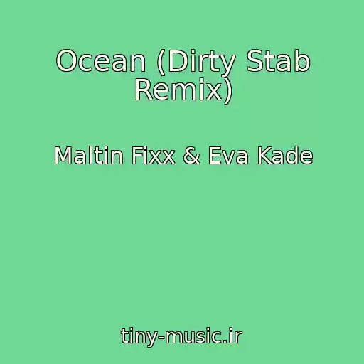 کاور آهنگ Ocean (Dirty Stab Remix) از Maltin Fixx & Eva Kade