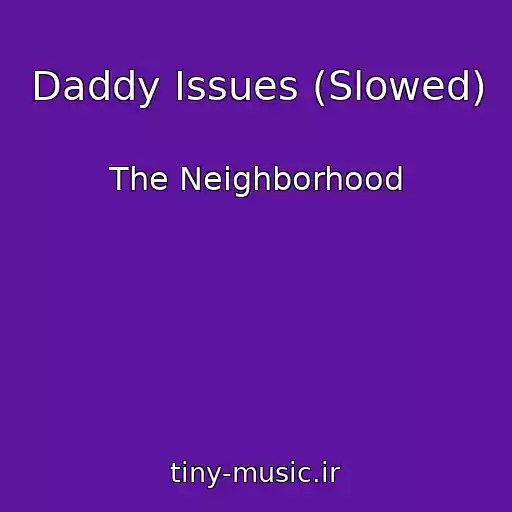کاور آهنگ Daddy Issues (Slowed) از The Neighborhood