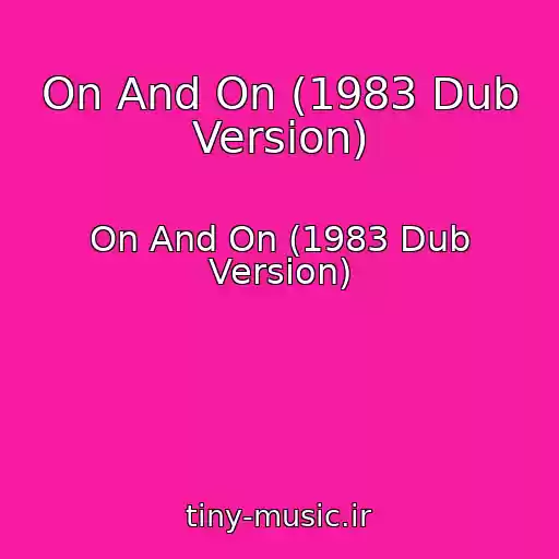 کاور آهنگ On And On (1983 Dub Version) از On And On (1983 Dub Version)