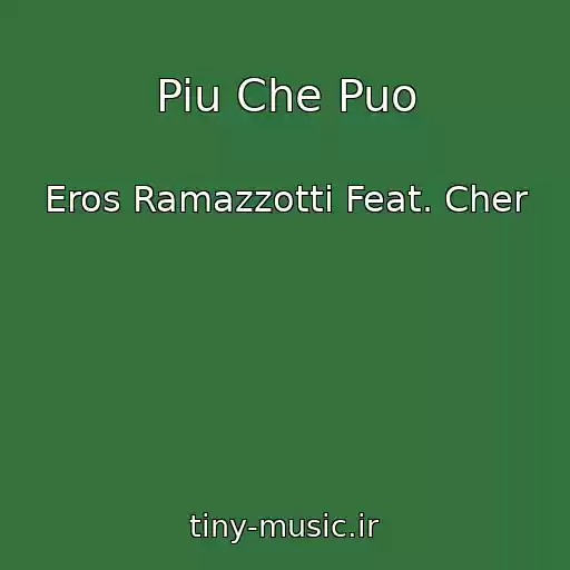 کاور آهنگ Piu Che Puo از Eros Ramazzotti Feat. Cher