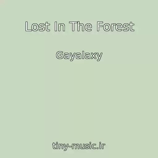 کاور آهنگ Lost In The Forest از Gayalaxy