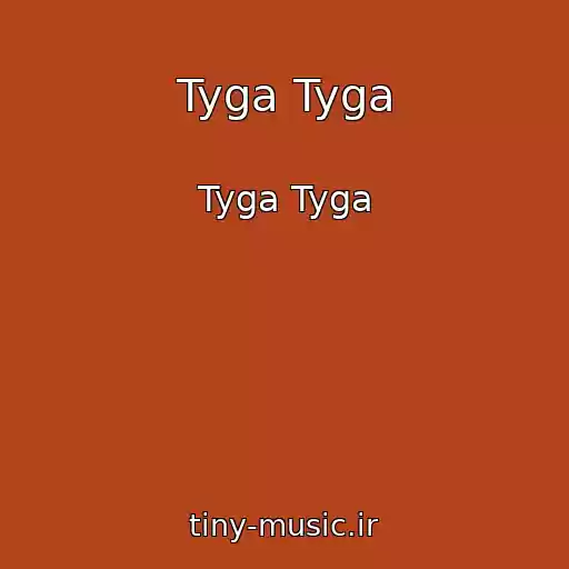 کاور آهنگ Tyga Tyga از Tyga Tyga