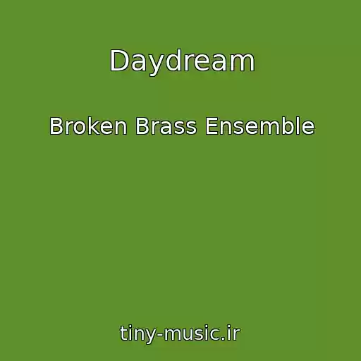 کاور آهنگ Daydream از Broken Brass Ensemble