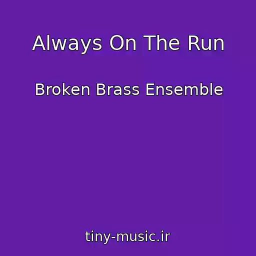 کاور آهنگ Always On The Run از Broken Brass Ensemble