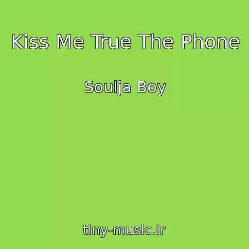کاور آهنگ Kiss Me True The Phone از Soulja Boy