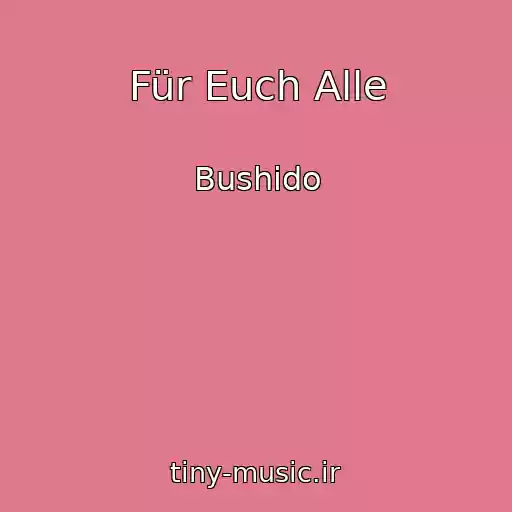 کاور آهنگ Für Euch Alle از Bushido