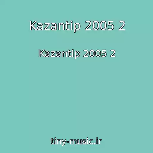 کاور آهنگ Kazantip 2005 2 از Kazantip 2005 2