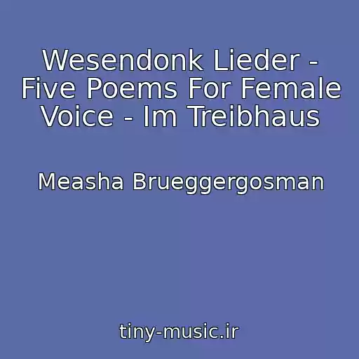 کاور آهنگ Wesendonk Lieder - Five Poems For Female Voice - Im Treibhaus از Measha Brueggergosman