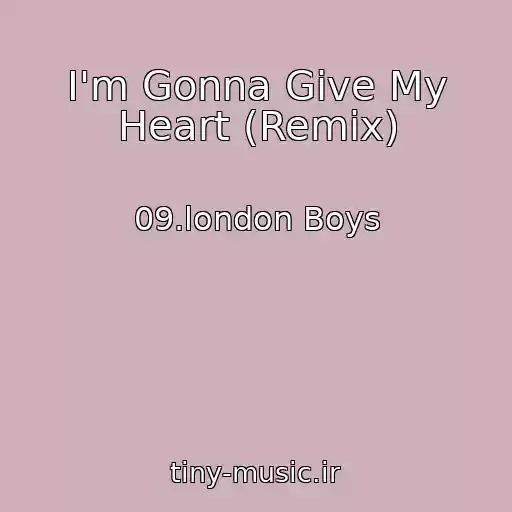 کاور آهنگ I'm Gonna Give My Heart (Remix) از 09.london Boys